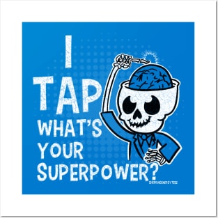 I Tap ... What's Your Superpower Posters and Art